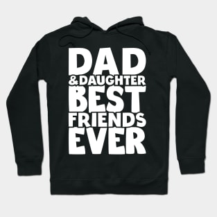 Dad and daughter best friends ever - happy friendship day Hoodie